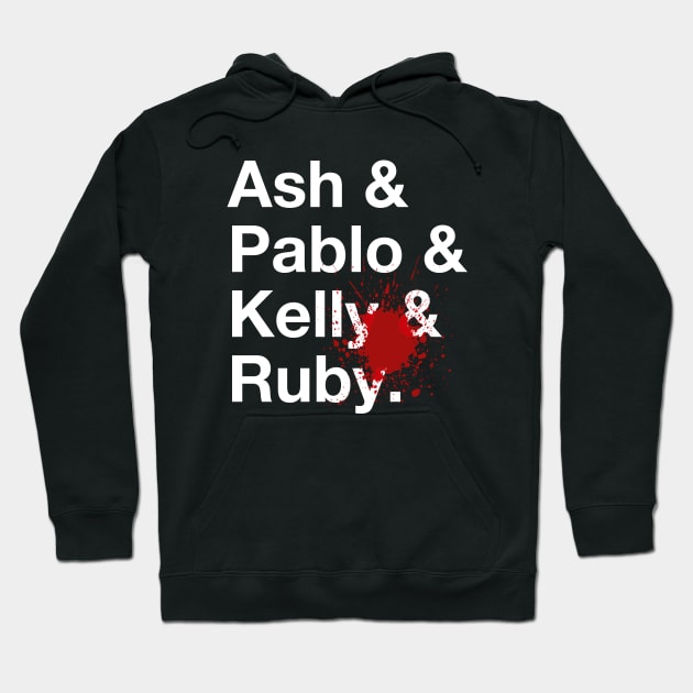 Ash & Pablo & Kelly & Ruby Hoodie by ikado